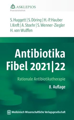 Antibiotika-Fibel 2021/22: Rationale Antibiotikatherapie (Die Asklepios Praxisbibliothek)