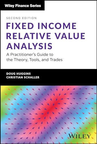 Fixed Income Relative Value Analysis + Website: A Practitioner's Guide to the Theory, Tools, and Trades (Wiley Finance Series) von Wiley