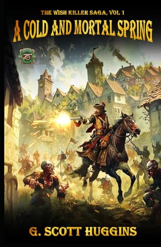 A Cold and Mortal Spring: A Flintlock Fantasy epic novel (The Wishkiller Saga, Band 1) von Cannon Publishing LLC