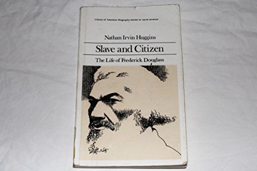 Slave and Citizen: The Life of Frederick Douglass: The Life of Frederick Douglas (Library of American Biography Series)