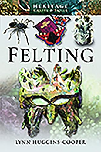 Felting (Heritage Crafts and Skills) von Pen and Sword History