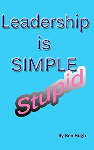 Leadership is Simple, Stupid von CREATESPACE