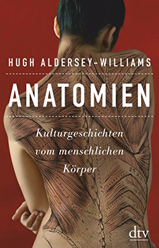 Anatomien: Kulturgeschichten vom menschlichen Körper von dtv Verlagsgesellschaft
