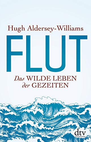 Flut: Das wilde Leben der Gezeiten