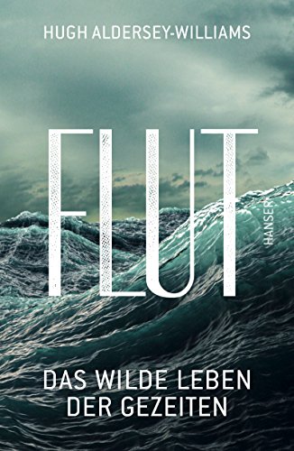 Flut: Das wilde Leben der Gezeiten von HANSER FACHBUCHVERLAG