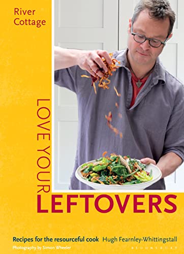River Cottage Love Your Leftovers: Recipes for the resourceful cook von Bloomsbury Publishing