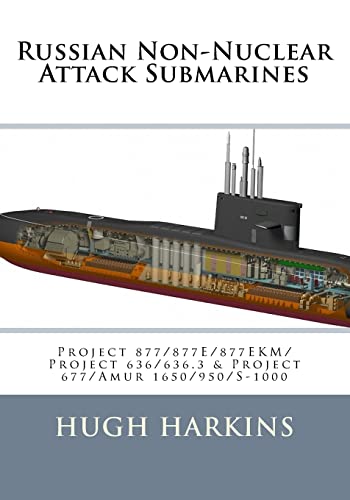 Russian Non-Nuclear Attack Submarines: Project 877/877E/877EKM/Project 636/636.3 & Project 677/Amur 1650/950/S-1000 Russian Non-Nuclear Attack Submarines: Project 877/877E/877EKM/Project 636/636.3 & Project 677/Amur 1650/950/S-1000 von CREATESPACE