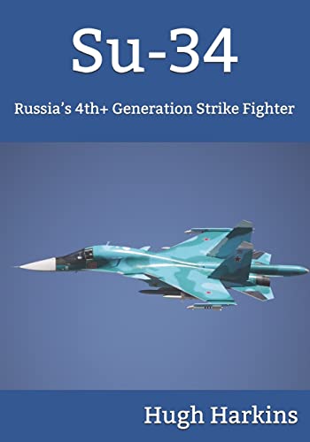 Su-34: Russia’s 4th+ Generation Strike Fighter Su-34: Russia’s 4th+ Generation Strike Fighter von Centurion Publishing