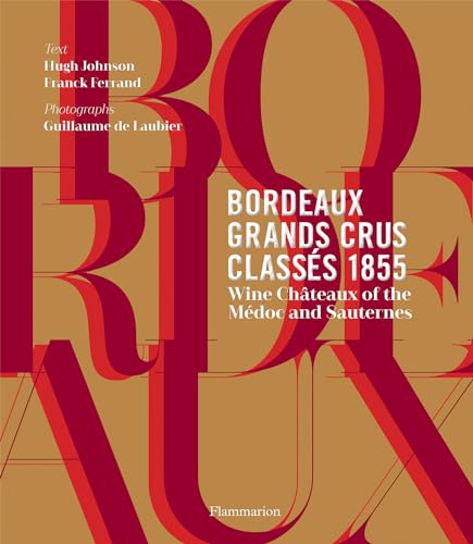 Bordeaux Grands Crus Classes 1855: Wine Chateau of the Medoc and Sauternes: Wine Château of the Médoc and Sauternes