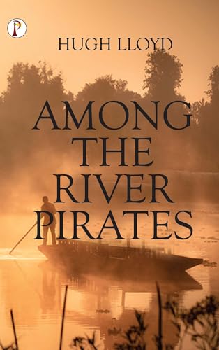 Among the River Pirates von Pharos Books Private Limited