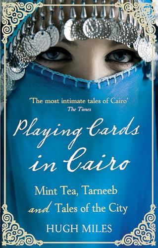 Playing Cards In Cairo: Mint Tea, Tarneeb and Tales of the City