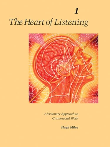 The Heart of Listening, Volume 1: A Visionary Approach to Craniosacral Work von North Atlantic Books