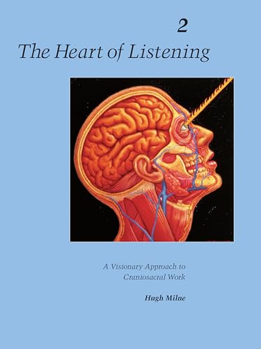 The Heart of Listening, Volume 2: A Visionary Approach to Craniosacral Work (Heart of Listening Vol. 2, Band 2) von North Atlantic Books