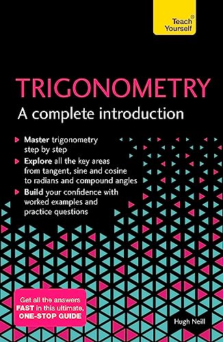 Trigonometry: A Complete Introduction: The Easy Way to Learn Trig (Teach Yourself)