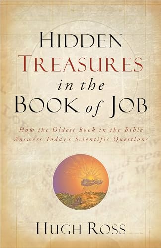 Hidden Treasures in the Book of Job: How The Oldest Book In The Bible Answers Today'S Scientific Questions (Reasons to Believe) Hidden Treasures in the Book of Job: How The Oldest Book In The Bible Answers Today'S Scientific Questions (Reasons to Believe)