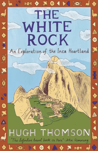 The White Rock: An Exploration of the Inca Heartland von Weidenfeld & Nicolson