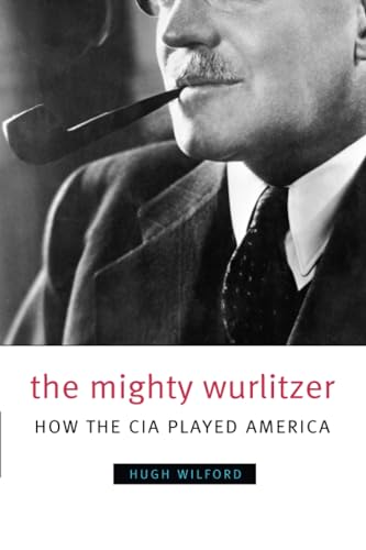 The Mighty Wurlitzer: How the CIA Played America von Harvard University Press
