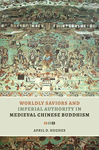 Worldly Saviors and Imperial Authority in Medieval Chinese Buddhism