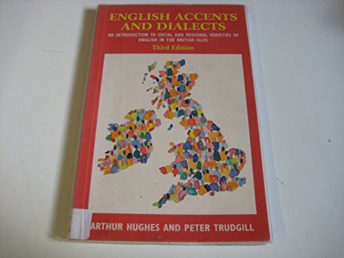 English Accents and Dialects: An Introduction to Social and Regional Varieties of English in the British Isles (The English Language Series)