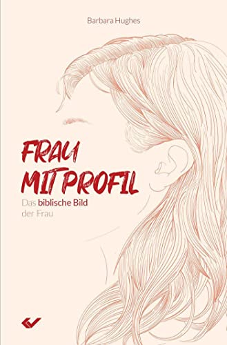 Frau mit Profil: Das biblische Bild der Frau von Christliche Verlagsgesellschaft