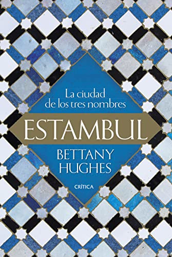 Estambul: La ciudad de los tres nombres (Serie Mayor) von Editorial Crítica