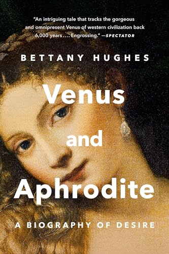 Venus and Aphrodite: A Biography of Desire von Basic Books