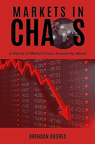 Markets in Chaos: A History of Market Crises Around the World von Business Expert Press