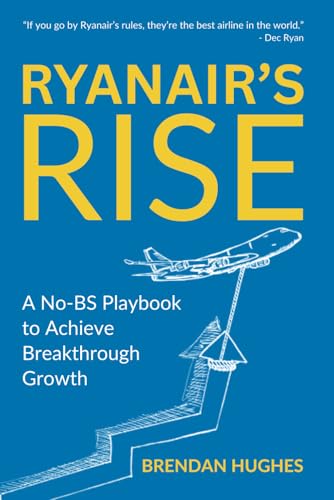 Ryanair's Rise: A No-BS Playbook to Achieve Breakthrough Growth
