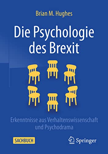 Die Psychologie des Brexit: Erkenntnisse aus Verhaltenswissenschaft und Psychodrama von Springer