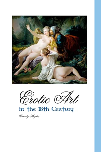 EROTIC ART IN THE 18TH CENTURY (Painters) von Crescent Moon Publishing