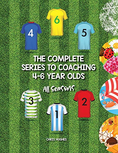The Complete Series to Coaching 4-6 Year Olds: All Seasons