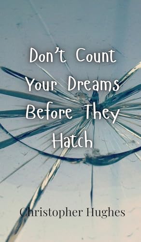 Don't Count Your Dreams Before They Hatch von Creative Arts Management OÜ