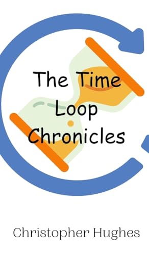 The Time Loop Chronicles von Creative Arts Management OÜ