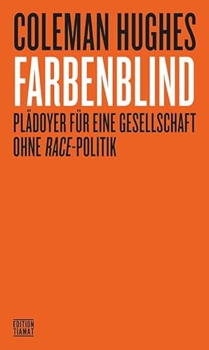 Farbenblind: Plädoyer für eine Gesellschaft ohne Race-Politik (Critica Diabolis) von edition TIAMAT