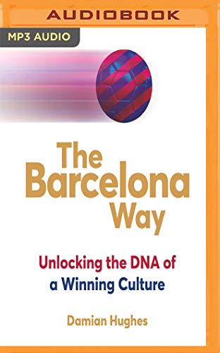 The Barcelona Way: Unlocking the DNA of a Winning Culture von Audible Studios on Brilliance audio