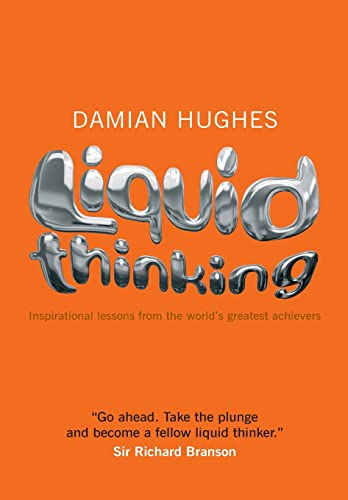 Liquid Thinking: Inspirational Lessons from the World's Great Achievers