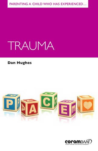 Parenting a Child Who Has Experienced Trauma (Parenting Matters, Band 11) von CoramBAAF