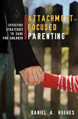 Attachment-Focused Parenting: Effective Strategies to Care for Children (Norton Professional Books (Hardcover)) von W. W. Norton & Company