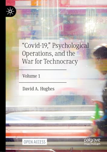 “Covid-19,” Psychological Operations, and the War for Technocracy: Volume 1 von MACMILLAN
