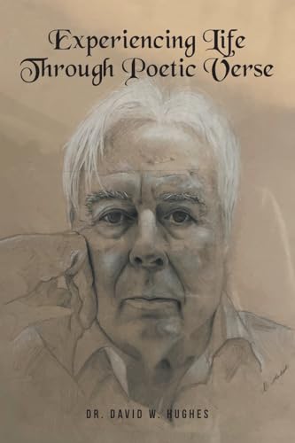 Experiencing Life Through Poetic Verse von Christian Faith Publishing