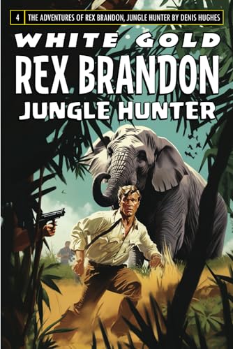 Rex Brandon #4: White Gold (Rex Brandon, Jungle Hunter, Band 4)