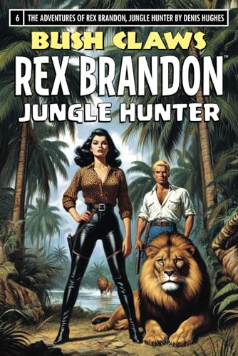 Rex Brandon #6: Bush Claws (Rex Brandon, Jungle Hunter, Band 6) von Bold Venture Press