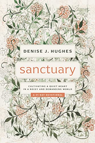 Sanctuary: Cultivating a Quiet Heart in a Noisy and Demanding World von The Good Book Company