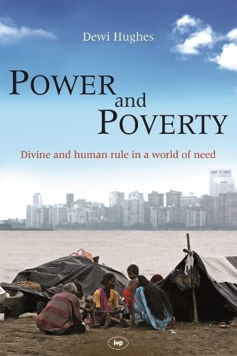 Power and Poverty: Divine and Human Rule in a World of Need Power and Poverty: Divine and Human Rule in a World of Need