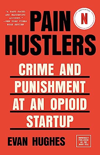 Pain Hustlers: Crime and Punishment at an Opioid Startup Originally published as The Hard Sell von Knopf Doubleday Publishing Group
