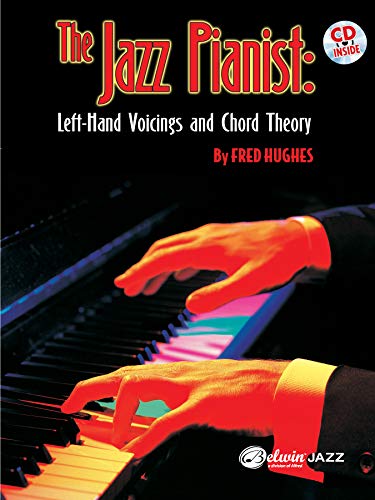 The Jazz Pianist: Left Hand Voicings and Chord Theory