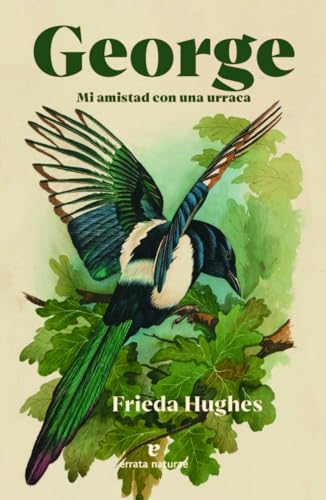 George: Mi amistad con una urraca (Libros salvajes) von Errata Naturae Editores