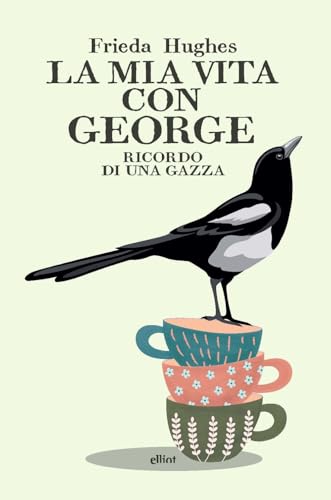 La mia vita con George. Ricordo di una gazza (Scatti) von Elliot