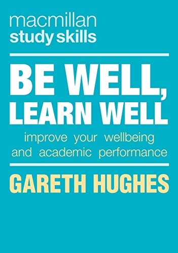 Be Well, Learn Well: Improve Your Wellbeing and Academic Performance (Macmillan Study Skills) von Red Globe Press