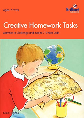 Creative Homework Tasks: Activities to Challenge and Inspire 7–9 Year Olds Creative Homework Tasks: Activities to Challenge and Inspire 7–9 Year Olds von Brilliant Publications